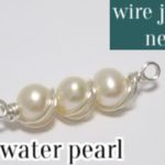 ＃38淡水パール の簡単ラップネックレス 　作り方　ワイヤーアクセサリー　wire jewelry  necklace