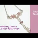 ＃126ワイヤーラップネックレス・ストロベリークォーツ・淡水パール　　Wire wrapped necklace  Strawberry quartz  Fresh water pearl