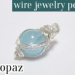 ＃28ブルートパーズワイヤーラップペンダント・ツイストアレンジの作り方　ワイヤーアクセサリー　wire jewelry pendant