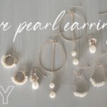 How to make five pearl earrings! Easy jewelry making. 淡水パールピアスの作り方！フープピアスなど5種!